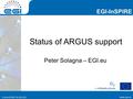 Www.egi.eu EGI-InSPIRE RI-261323 EGI-InSPIRE www.egi.eu EGI-InSPIRE RI-261323 Status of ARGUS support Peter Solagna – EGI.eu.