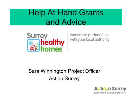 Help At Hand Grants and Advice Sara Winnington Project Officer Action Surrey.