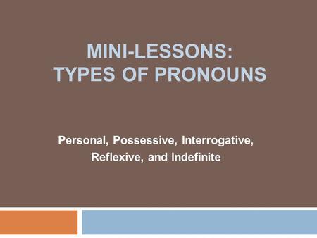 Mini-Lessons: Types of Pronouns