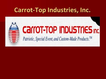 Carrot-Top Industries, Inc. Carrot-Top Industries, Inc.