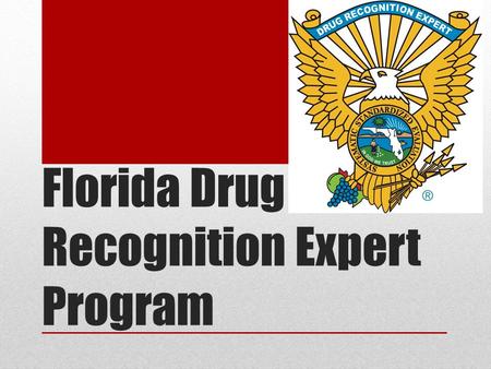 Florida Drug Recognition Expert Program. The DUI-D Problem 1 in 6 drivers had impairing drugs psychoactive in roadside survey Only 1 in 4 FL drug- impaired.