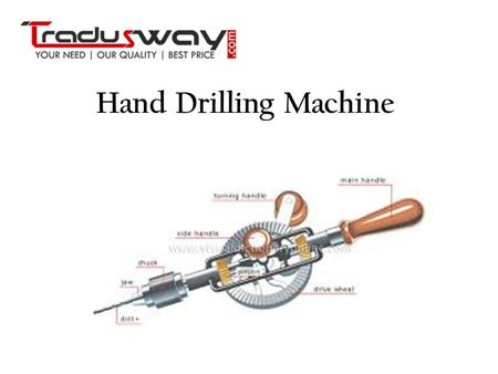 Hand Drilling Machine.