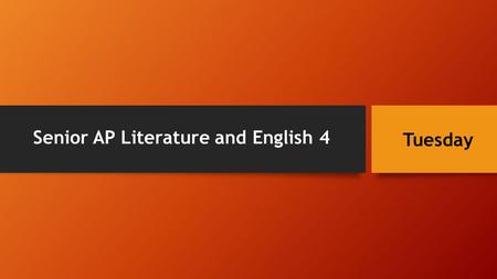 Senior AP Literature and English 4 Tuesday. Agenda We will take clarification notes on the following in lieu of a quiz. 1.Symbolist Drama 2.Expressionism.