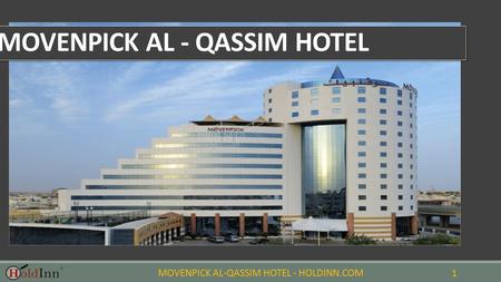 MOVENPICK AL-QASSIM HOTEL - HOLDINN.COM 1 MOVENPICK AL - QASSIM HOTEL.