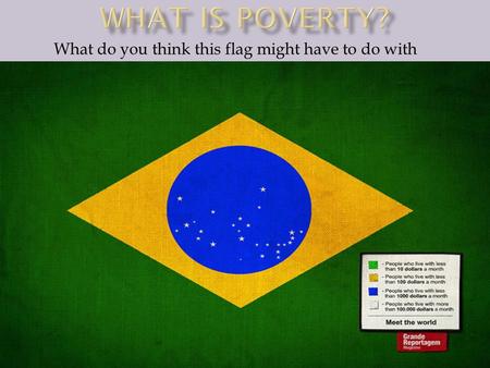 What do you think this flag might have to do with Poverty?