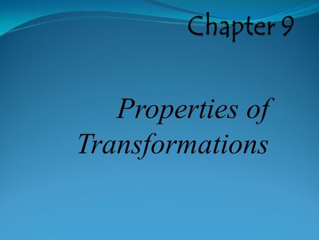 Properties of Transformations. Translate Figures and Use Vectors Translation: moves every point of a figure the same distance in the same direction Image: