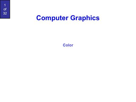 1 of 32 Computer Graphics Color. 2 of 32 Basics Of Color elements of color: