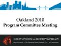 Oakland 2010 Program Committee Meeting. authentication electioneer dischargeable indecipherable inheritability inexactitude public relations sanction.