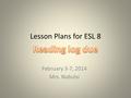 Lesson Plans for ESL 8 February 3-7, 2014 Mrs. Nabulsi.