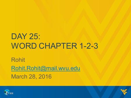 DAY 25: WORD CHAPTER 1-2-3 Rohit March 28, 2016 1.