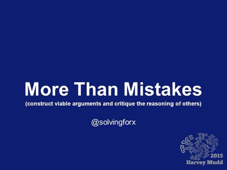 More Than Mistakes (construct viable arguments and critique the reasoning of