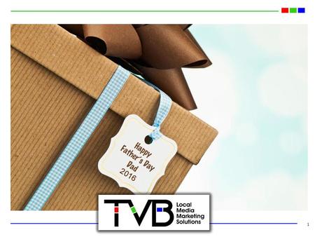 1 2016. Key Father’s Day Takeaways Almost 90% of consumers plan to spend the same or more than last year Broadcast delivers Father’s Day ratings & reach.