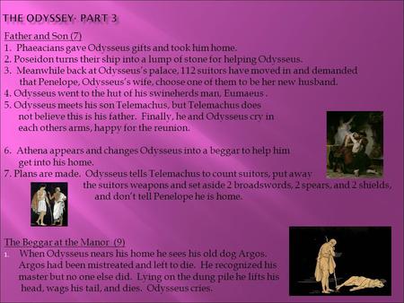 Father and Son (7) 1. Phaeacians gave Odysseus gifts and took him home. 2. Poseidon turns their ship into a lump of stone for helping Odysseus. 3. Meanwhile.