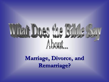 Marriage, Divorce, and Remarriage?. God’s Marriage Law Given in Gen. 2:21-25 Given in Gen. 2:21-25 God “brought her unto” Adam God “brought her unto”