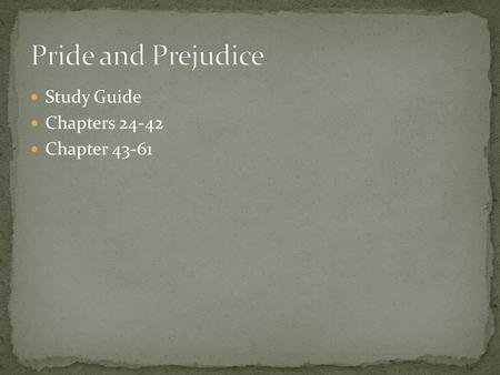 Study Guide Chapters 24-42 Chapter 43-61. Rosings The estate of Lady Catherine De Bourgh.