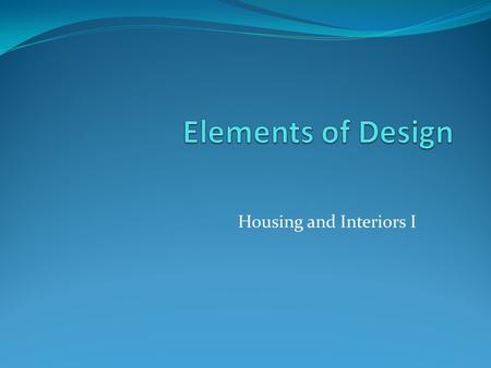 Housing and Interiors I. Visual Imagery Type of nonverbal communication The language of sight when you see an item of clothing, a piece of furniture or.