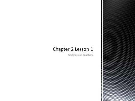 Relations and Functions.  Ordered Pair- A pair of coordinates, written in the form (x,y), used to locate any point on a coordinate plane.  Cartesian.