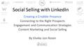 Social Selling with LinkedIn Creating a Credible Presence Connecting to the Right Prospects Engagement and Communication Strategies Content Marketing and.