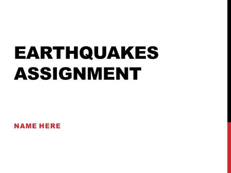 EARTHQUAKES ASSIGNMENT NAME HERE. THE SHAKING UNITED STATES Click this linklink Write down three observations from the animation and the reading below.