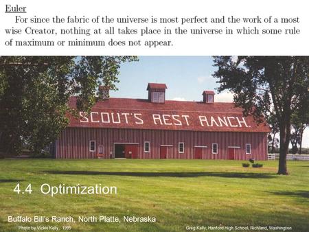 4.4 Optimization Buffalo Bill’s Ranch, North Platte, Nebraska Greg Kelly, Hanford High School, Richland, WashingtonPhoto by Vickie Kelly, 1999.