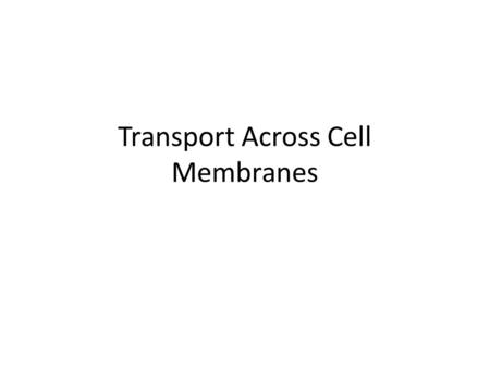 Transport Across Cell Membranes. Cell Membrane/Plasma Membrane  Separates the cell from the non-living outside environment  Without a cell membrane.