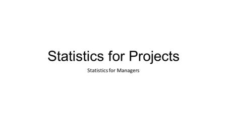 Statistics for Projects Statistics for Managers. The sample frame should closely agree with the target population……. Sampling error - the difference between.