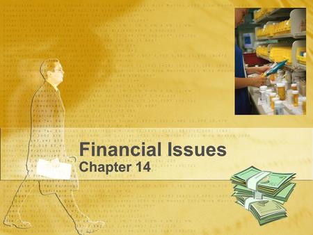 Financial Issues Chapter 14. Financial Issues Financial issues have a substantial influence on health care and pharmacy practice. In 1985 the average.