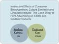 Interactive Effects of Consumer Ethnocentrism, Culture Similarity and Linguistic Attitude- The Case Study of Print Advertising on Edible and Inedible Products.