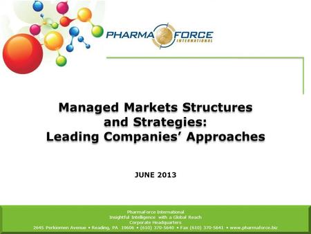 PharmaForce International Insightful Intelligence with a Global Reach Corporate Headquarters 2645 Perkiomen Avenue Reading, PA 19606 (610) 370-5640 Fax.