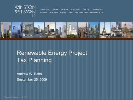 Winston & Strawn LLP © 2009 CHARLOTTE CHICAGO GENEVA HONG KONG LONDON LOS ANGELES MOSCOW NEW YORK NEWARK PARIS SAN FRANCISCO WASHINGTON, D.C. Renewable.