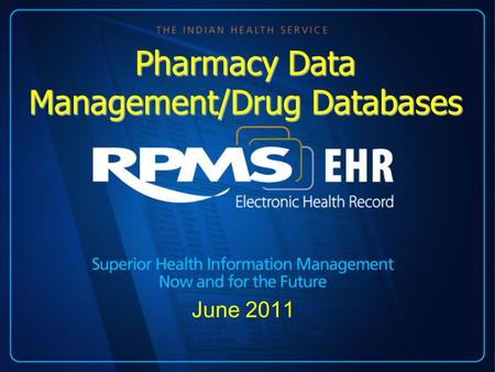 June 2011 Pharmacy Data Management/Drug Databases.