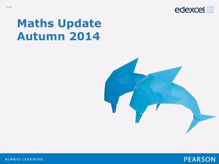 Click to edit Master title style Click to edit Master text styles –Second level Third level –Fourth level »Fifth level Maths Update Autumn 2014.