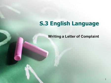 1 S.3 English Language Writing a Letter of Complaint.