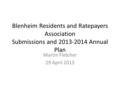 Blenheim Residents and Ratepayers Association Submissions and 2013-2014 Annual Plan Martin Fletcher 29 April 2013.