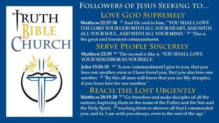 Matthew 22:37-38 37 And He said to him, 'YOU SHALL LOVE THE LORD YOUR GOD WITH ALL YOUR HEART, AND WITH ALL YOUR SOUL, AND WITH ALL YOUR MIND.' 38 This.