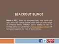 BLACKOUT BLINDS Blinds 4 UK : Keep out unwanted light, stay warm and cosy and even reduce outside noise with our wide range of blackout blinds. Whether.