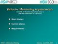 1 Detector Monitoring requirements ( V.Dattilo for the EGO Operations Group ) ( with the collaboration of S.Braccini)  Short history  Current status.