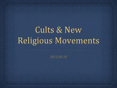 Cults & New Religious Movements 2012-09-102012-09-10.