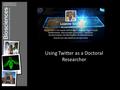 Using Twitter as a Doctoral Researcher. What is Twitter? Twitter is a short messaging service where users ‘tweet’ short messages of up to 140 characters.