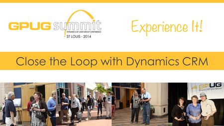 #GPUGsummit Close the Loop with Dynamics CRM. #GPUGsummit 2 Introduction Tami Johnson Solution Architect