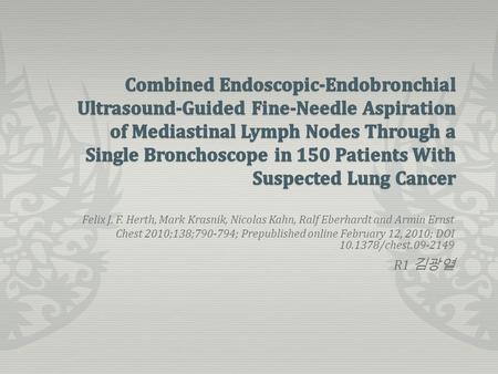 Felix J. F. Herth, Mark Krasnik, Nicolas Kahn, Ralf Eberhardt and Armin Ernst Chest 2010;138;790-794; Prepublished online February 12, 2010; DOI 10.1378/chest.09-2149.