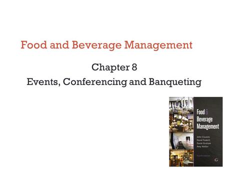 Food and Beverage Management Chapter 8 Events, Conferencing and Banqueting.