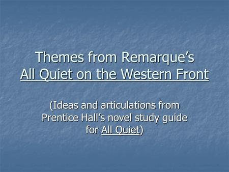 Themes from Remarque’s All Quiet on the Western Front (Ideas and articulations from Prentice Hall’s novel study guide for All Quiet)