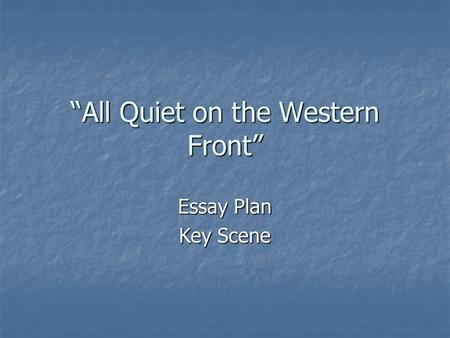 “All Quiet on the Western Front” Essay Plan Key Scene.