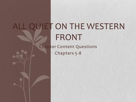 Chapter Content Questions Chapters 5-8 ALL QUIET ON THE WESTERN FRONT.