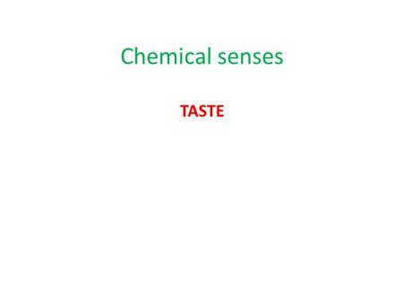 Chemical senses TASTE.