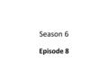 Season 6 Episode 8. Idiom and Phrases 1. soak sth in sth to make something completely wet if you soak something, or if you let it soak, you keep it covered.