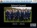 School Council 2015 - 2016. leadership and student voice A school council which is a group of students who are elected to represent the views of all pupils.