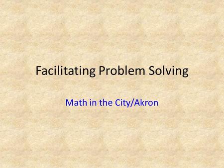 Facilitating Problem Solving Math in the City/Akron.