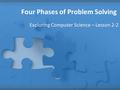 Four Phases of Problem Solving Exploring Computer Science – Lesson 2-2.